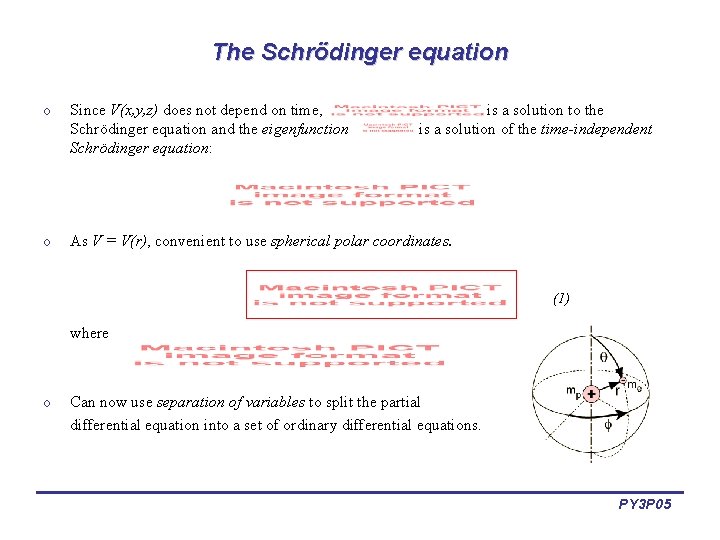The Schrödinger equation o Since V(x, y, z) does not depend on time, Schrödinger