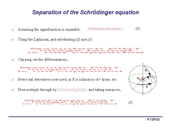 Separation of the Schrödinger equation (2) o Assuming the eigenfunction is separable: o Using