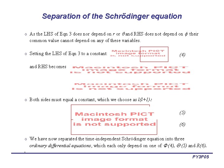 Separation of the Schrödinger equation o As the LHS of Eqn 3 does nor