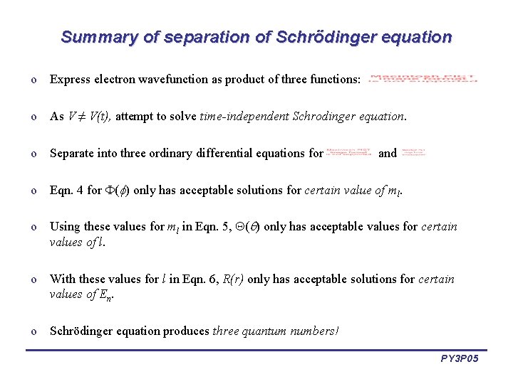 Summary of separation of Schrödinger equation o Express electron wavefunction as product of three