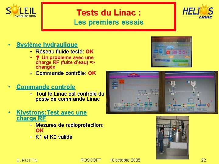 Tests du Linac : Les premiers essais • Système hydraulique • Réseau fluide testé: