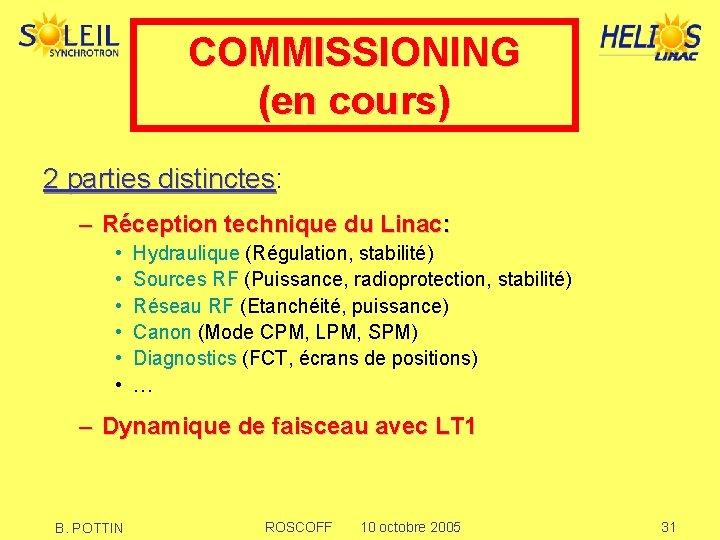 COMMISSIONING (en cours) 2 parties distinctes: 2 parties distinctes – Réception technique du Linac: