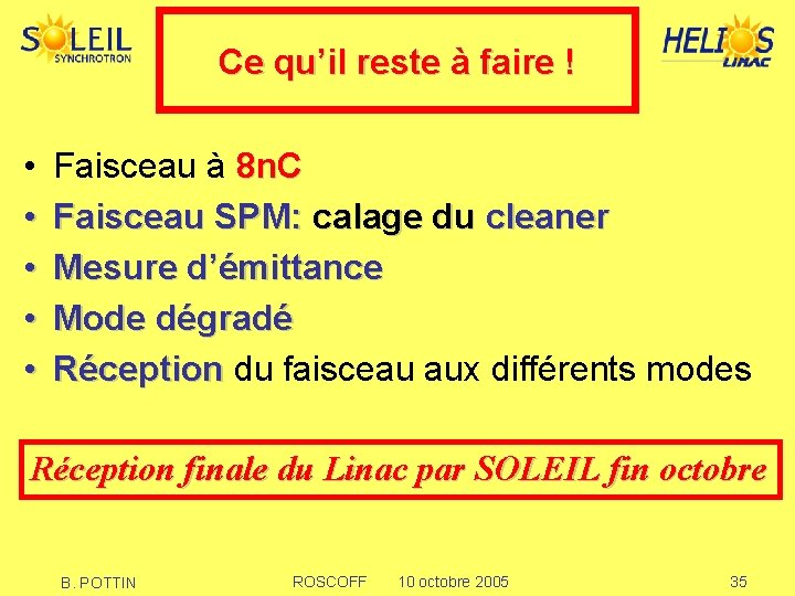 Ce qu’il reste à faire ! • • • Faisceau à 8 n. C