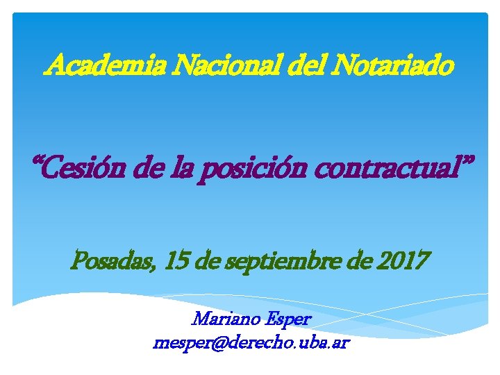 Academia Nacional del Notariado “Cesión de la posición contractual” Posadas, 15 de septiembre de