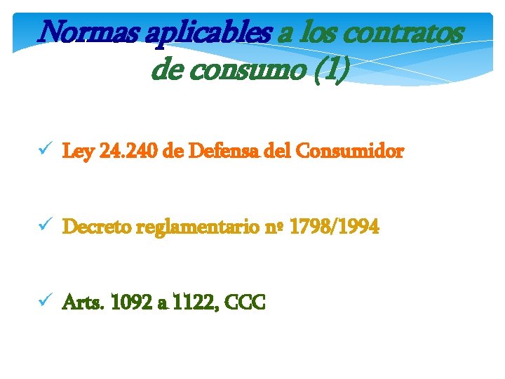 Normas aplicables a los contratos de consumo (1) ü Ley 24. 240 de Defensa