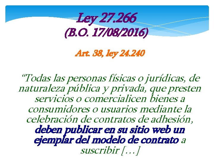 Ley 27. 266 (B. O. 17/08/2016) Art. 38, ley 24. 240 “Todas las personas