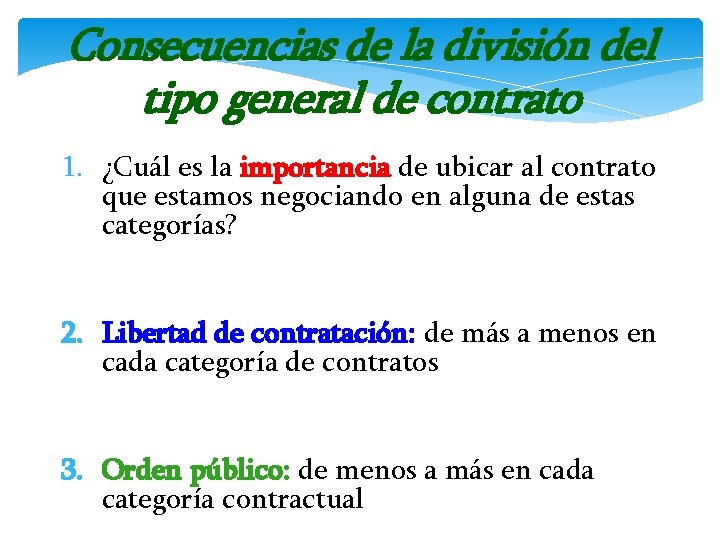 Consecuencias de la división del tipo general de contrato 1. ¿Cuál es la importancia