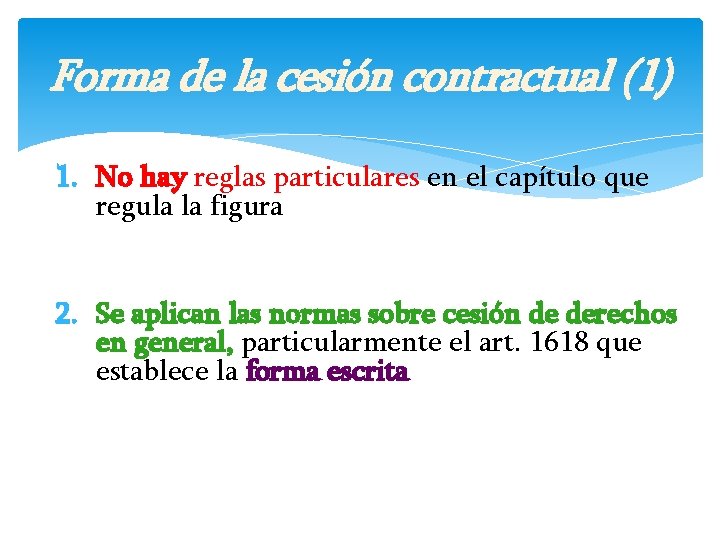 Forma de la cesión contractual (1) 1. No hay reglas particulares en el capítulo