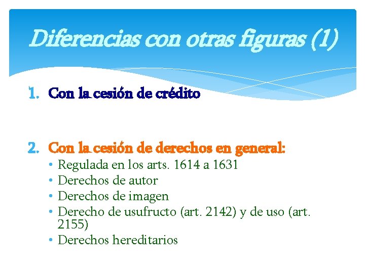 Diferencias con otras figuras (1) 1. Con la cesión de crédito 2. Con la