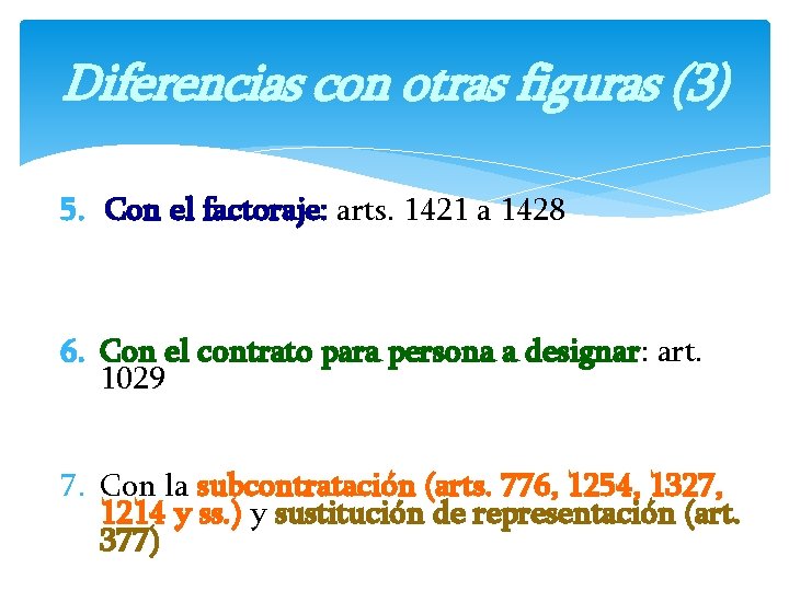 Diferencias con otras figuras (3) 5. Con el factoraje: arts. 1421 a 1428 6.