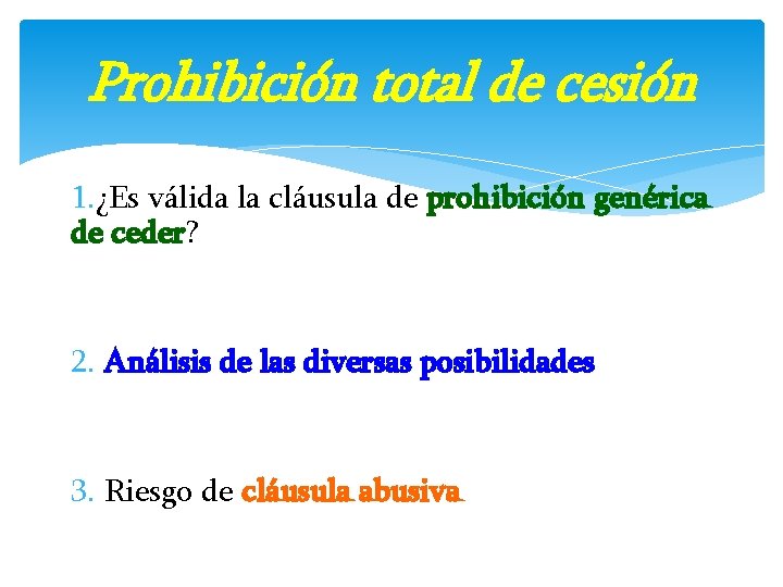 Prohibición total de cesión 1. ¿Es válida la cláusula de prohibición genérica de ceder?