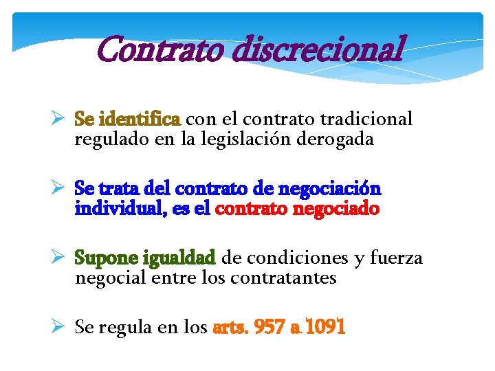 Contrato discrecional Ø Se identifica con el contrato tradicional regulado en la legislación derogada