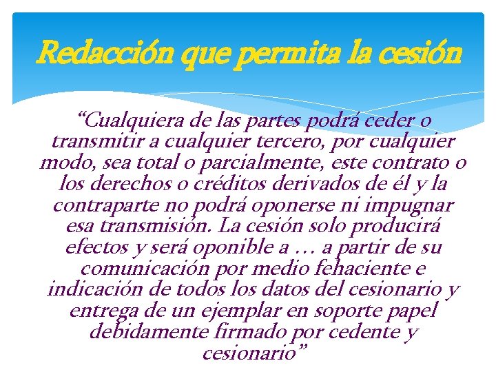 Redacción que permita la cesión “Cualquiera de las partes podrá ceder o transmitir a