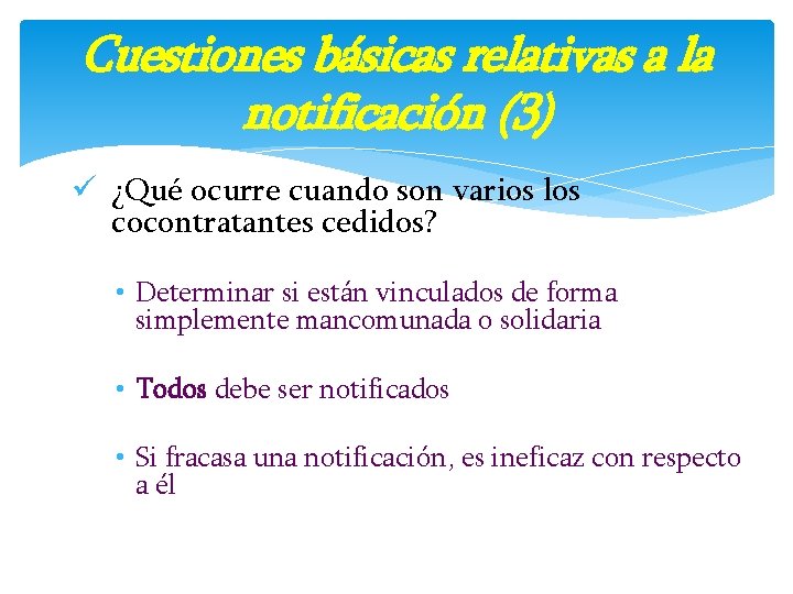 Cuestiones básicas relativas a la notificación (3) ü ¿Qué ocurre cuando son varios los