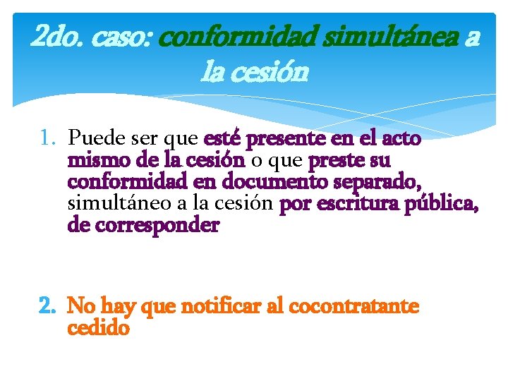 2 do. caso: conformidad simultánea a la cesión 1. Puede ser que esté presente
