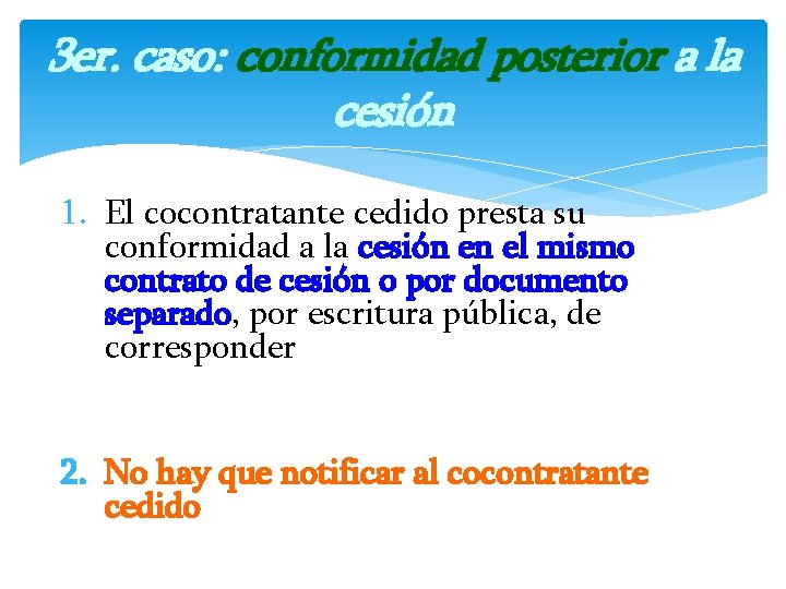 3 er. caso: conformidad posterior a la cesión 1. El cocontratante cedido presta su