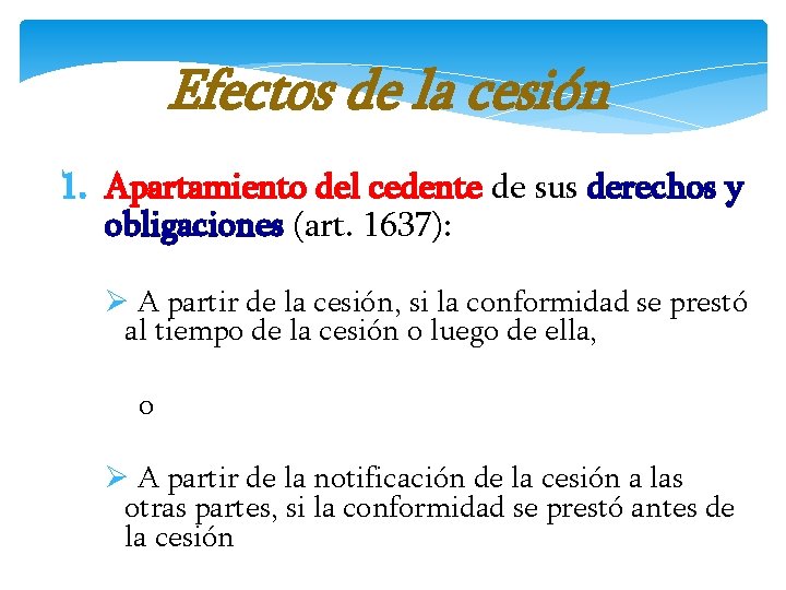 Efectos de la cesión 1. Apartamiento del cedente de sus derechos y obligaciones (art.