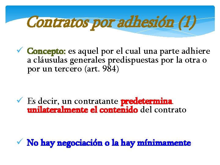 Contratos por adhesión (1) ü Concepto: es aquel por el cual una parte adhiere