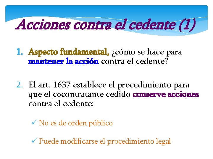 Acciones contra el cedente (1) 1. Aspecto fundamental, ¿cómo se hace para mantener la