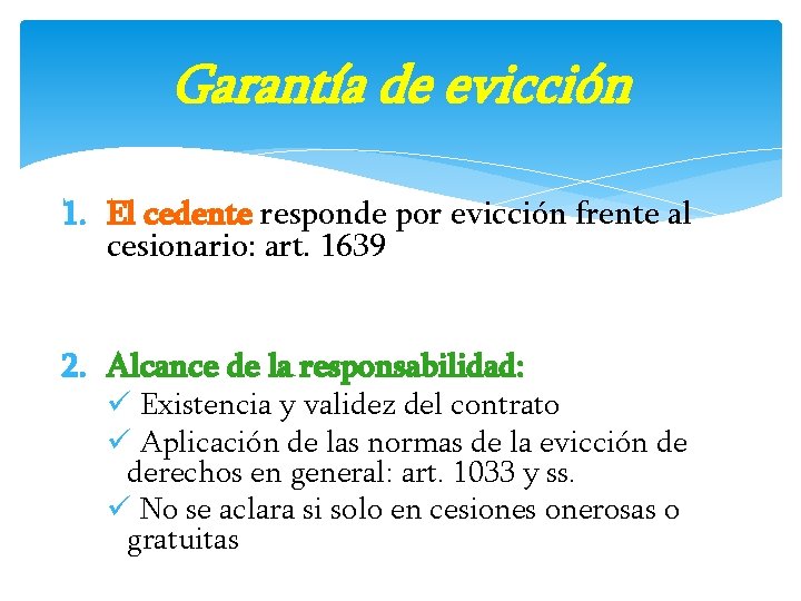 Garantía de evicción 1. El cedente responde por evicción frente al cesionario: art. 1639