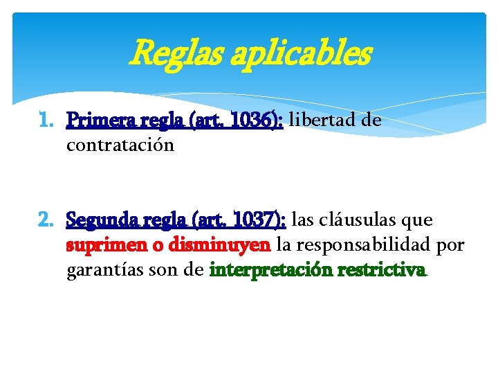 Reglas aplicables 1. Primera regla (art. 1036): libertad de contratación 2. Segunda regla (art.