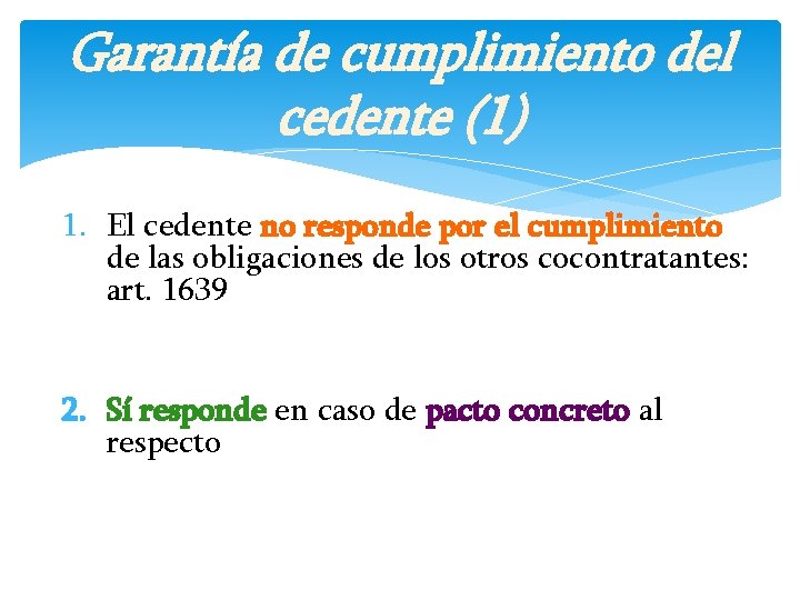 Garantía de cumplimiento del cedente (1) 1. El cedente no responde por el cumplimiento