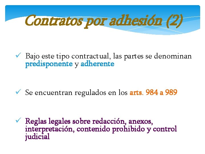 Contratos por adhesión (2) ü Bajo este tipo contractual, las partes se denominan predisponente