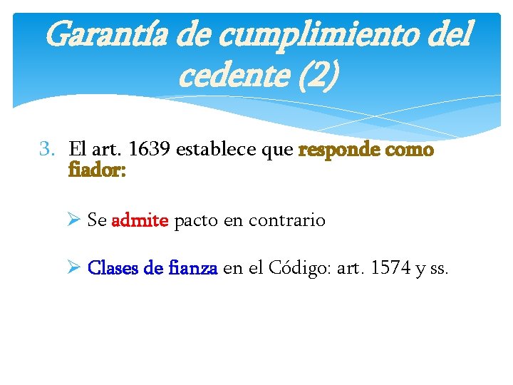 Garantía de cumplimiento del cedente (2) 3. El art. 1639 establece que responde como