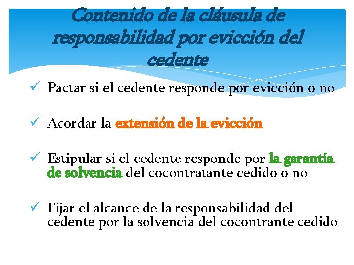 Contenido de la cláusula de responsabilidad por evicción del cedente ü Pactar si el