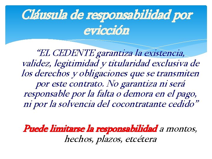 Cláusula de responsabilidad por evicción “EL CEDENTE garantiza la existencia, validez, legitimidad y titularidad