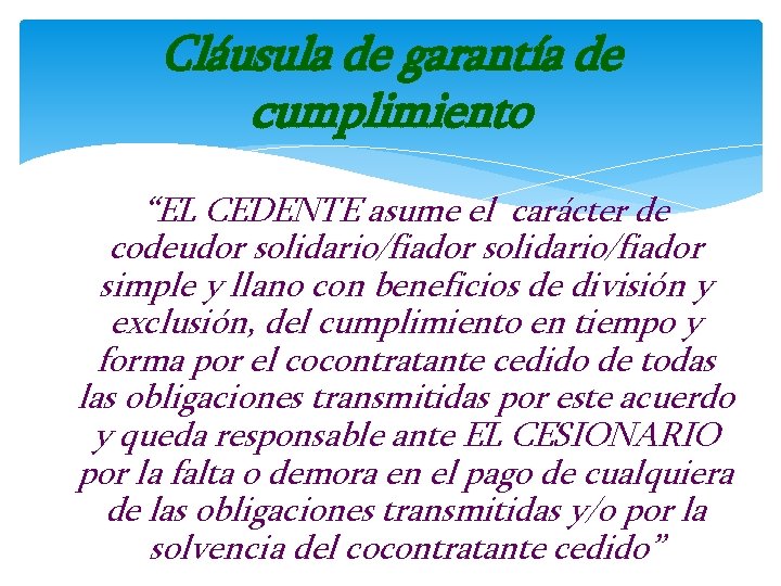 Cláusula de garantía de cumplimiento “EL CEDENTE asume el carácter de codeudor solidario/fiador simple