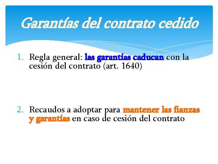 Garantías del contrato cedido 1. Regla general: las garantías caducan con la cesión del