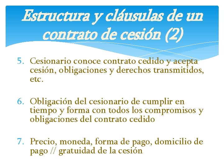 Estructura y cláusulas de un contrato de cesión (2) 5. Cesionario conoce contrato cedido