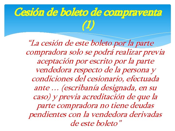 Cesión de boleto de compraventa (1) “La cesión de este boleto por la parte