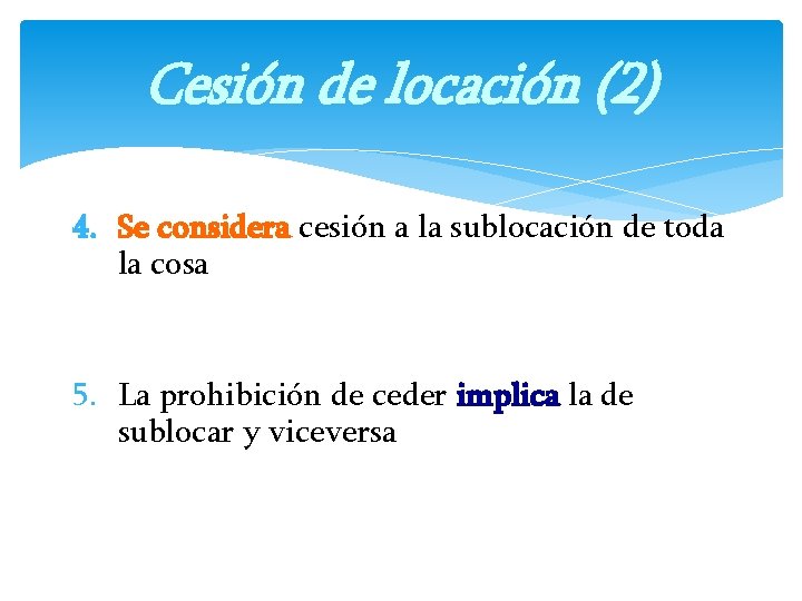 Cesión de locación (2) 4. Se considera cesión a la sublocación de toda la