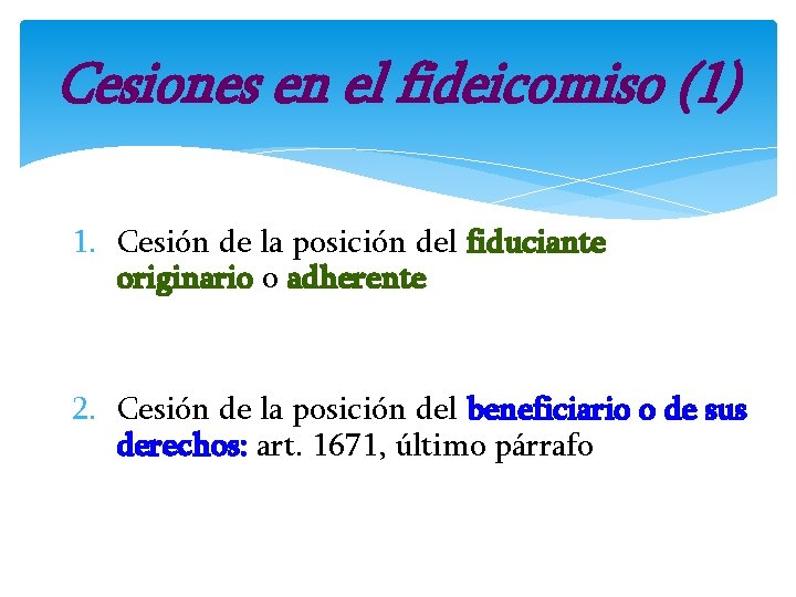 Cesiones en el fideicomiso (1) 1. Cesión de la posición del fiduciante originario o