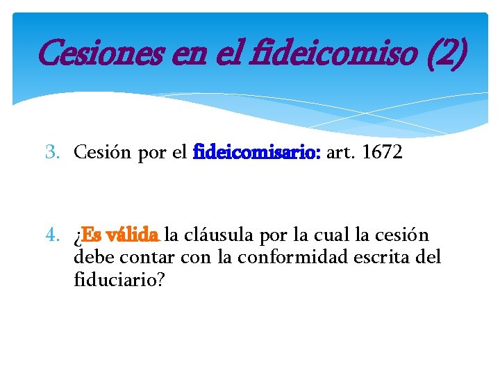 Cesiones en el fideicomiso (2) 3. Cesión por el fideicomisario: art. 1672 4. ¿Es