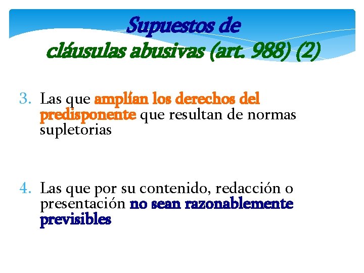 Supuestos de cláusulas abusivas (art. 988) (2) 3. Las que amplían los derechos del