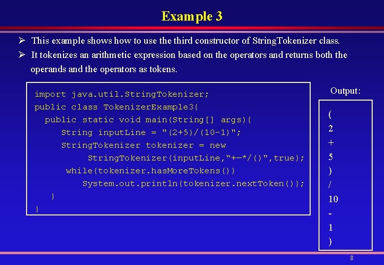 Example 3 Ø This example shows how to use third constructor of String. Tokenizer