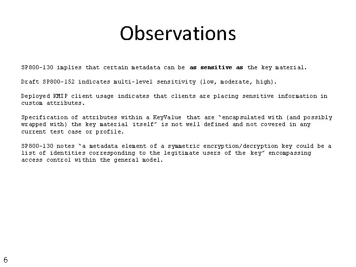 Observations SP 800 -130 implies that certain metadata can be as sensitive as the