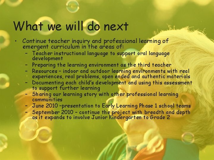 What we will do next • Continue teacher inquiry and professional learning of emergent