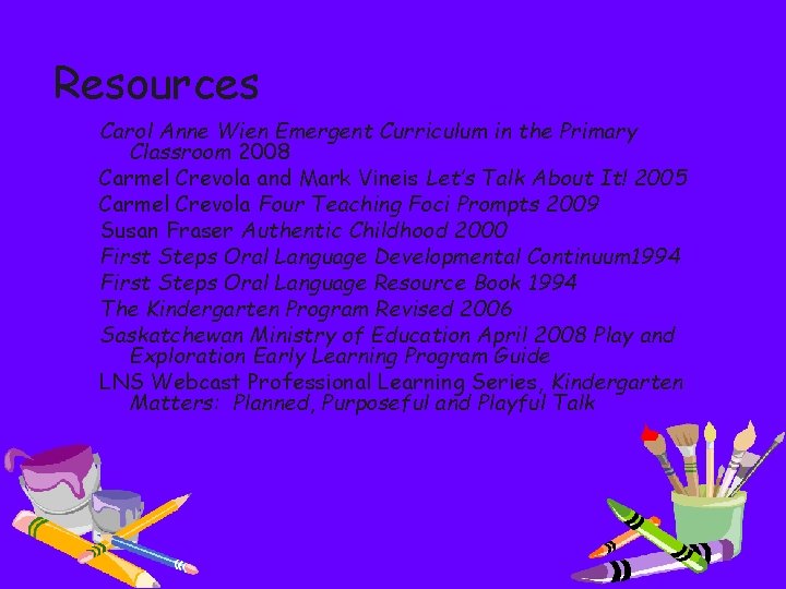 Resources Carol Anne Wien Emergent Curriculum in the Primary Classroom 2008 Carmel Crevola and
