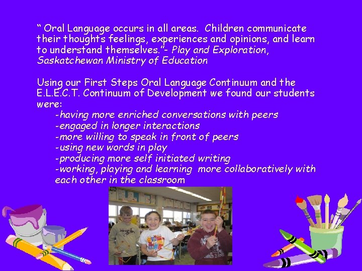 “ Oral Language occurs in all areas. Children communicate their thoughts feelings, experiences and