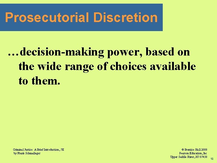 Prosecutorial Discretion …decision-making power, based on the wide range of choices available to them.