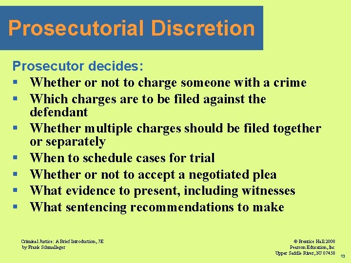 Prosecutorial Discretion Prosecutor decides: § Whether or not to charge someone with a crime