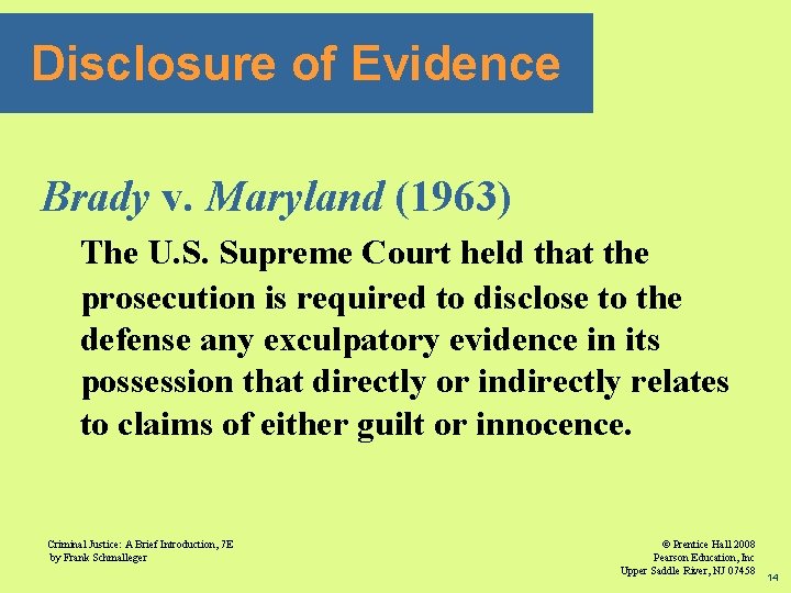 Disclosure of Evidence Brady v. Maryland (1963) The U. S. Supreme Court held that
