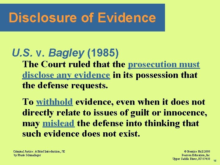 Disclosure of Evidence U. S. v. Bagley (1985) The Court ruled that the prosecution