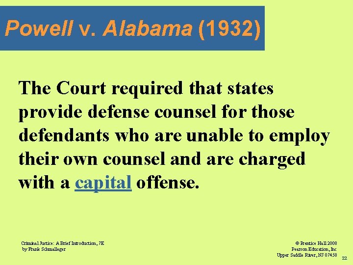 Powell v. Alabama (1932) The Court required that states provide defense counsel for those