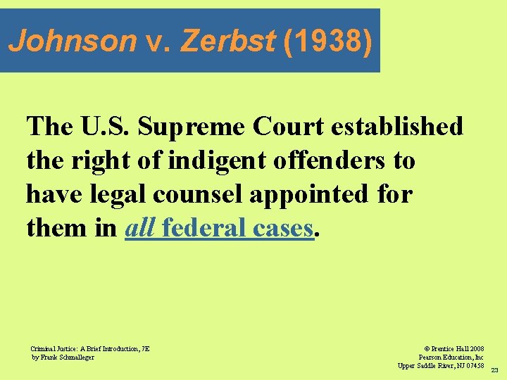 Johnson v. Zerbst (1938) The U. S. Supreme Court established the right of indigent