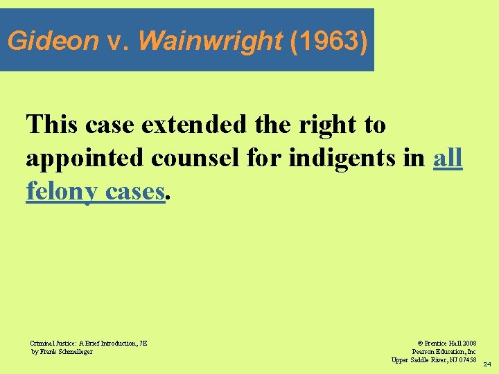 Gideon v. Wainwright (1963) This case extended the right to appointed counsel for indigents